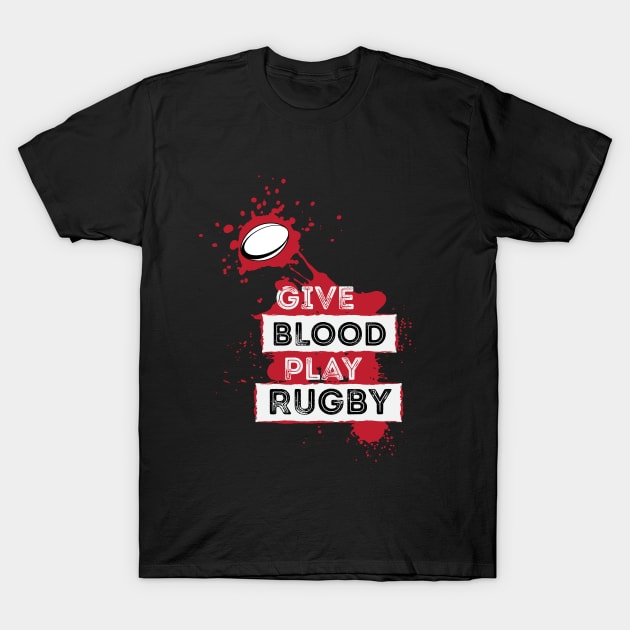 Give Blood Play Rugby T-Shirt by atomguy